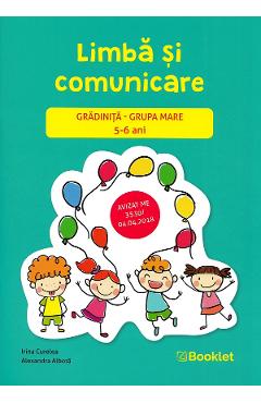 Limba si comunicare - Grupa mare 5-6 ani - Irina Curelea, Alexandra Albota Limba si comunicare - Grupa mare 5-6 ani - Irina Curelea, Alexandra Albota