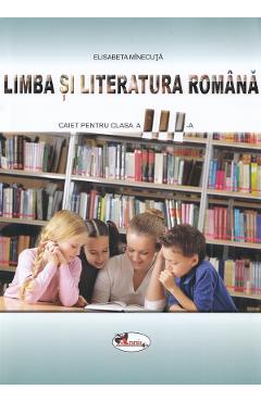 Limba si literatura romana - Clasa 3 - Caiet - Elisabeta Minecuta Limba si literatura romana - Clasa 3 - Caiet - Elisabeta Minecuta