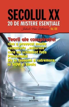 Secolul XX Vol.13: Teorii ale conspiratiei - Jakob van Eriksson Secolul XX Vol.13: Teorii ale conspiratiei - Jakob van Eriksson
