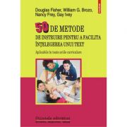 50 de metode de instruire pentru a facilita intelegerea unui text - Douglas Fisher, William G. Brozo, Nancy Frey, Gay Ivey 50 de metode de instruire pentru a facilita intelegerea unui text - Douglas Fisher, William G. Brozo, Nancy Frey, Gay Ivey