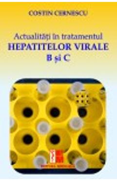 Actualitati In Tratamentul Hepatitelor Virale B Si C - Costin Cernescu Actualitati In Tratamentul Hepatitelor Virale B Si C - Costin Cernescu