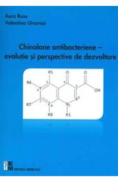 Chinolone antibacteriene - Evolutie si perspective de dezvoltare - Aura Rusu, Valentina Uivarosi Chinolone antibacteriene - Evolutie si perspective de dezvoltare - Aura Rusu, Valentina Uivarosi