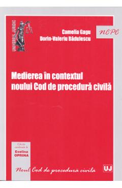 Medierea in contextul noului Cod de procedura civila - Camelia Gagu, Dorin-Valeriu Badulescu Medierea in contextul noului Cod de procedura civila - Camelia Gagu, Dorin-Valeriu Badulescu