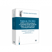 Legea nr. 254/2013 privind executarea pedepselor si a masurilor privative de libertate dispuse de organele judiciare in cursul procesului penal. Comen Legea nr. 254/2013 privind executarea pedepselor si a masurilor privative de libertate dispuse de organele judiciare in cursul procesului penal. Comen