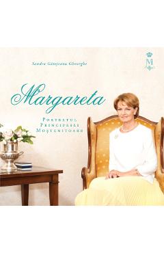 Margareta. Portretul Principesei Mostenitoare - Sandra Gatejeanu Gheorghe Margareta. Portretul Principesei Mostenitoare - Sandra Gatejeanu Gheorghe