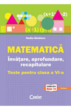 Matematica. Invatare, aprofundare, recapitulare - Clasa 6 - Teste - Nadia Barbieru Matematica. Invatare, aprofundare, recapitulare - Clasa 6 - Teste - Nadia Barbieru