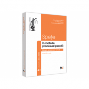 Spete in materie procesual penala - Anca-Lelia Lorincz, Catalin Marin, Petrica Marius Popa Spete in materie procesual penala - Anca-Lelia Lorincz, Catalin Marin, Petrica Marius Popa
