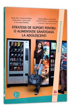 Strategii de suport pentru o alimentatie sanatoasa la adolescenti - Marijn Stok Strategii de suport pentru o alimentatie sanatoasa la adolescenti - Marijn Stok
