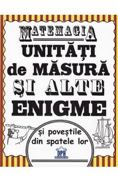 Matemagia. Unitati de masura si alte enigme si povestile din spatele lor - Felicia Law, Steve Way Matemagia. Unitati de masura si alte enigme si povestile din spatele lor - Felicia Law, Steve Way