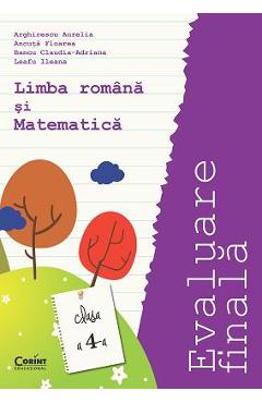 Evaluare finala limba romana si matematica clasa 4 - Arghirescu Aurelia Evaluare finala limba romana si matematica clasa 4 - Arghirescu Aurelia