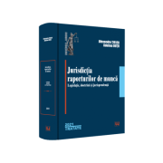 Jurisdictia raporturilor de munca. Legislatie, doctrina, jurisprudenta - Alexandru Ticlea, Adelina Oana Dutu Jurisdictia raporturilor de munca. Legislatie, doctrina, jurisprudenta - Alexandru Ticlea, Adelina Oana Dutu