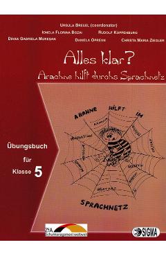 Alles klar? Arachne hilft durchs Sprachnetz - Clasa 5 - Ursula Breuel, Christa Maria Ziegler, Daniela Oprean, Diana Gabriela Muresan, Ionela Florina Bozai, Rudolf Koppenburg Alles klar? Arachne hilft durchs Sprachnetz - Clasa 5 - Ursula Breuel, Christa Maria Ziegler, Daniela Oprean, Diana Gabriela Muresan, Ionela Florina Bozai, Rudolf Koppenburg