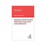 Implicatiile codificarii procedurii administrative asupra teoriei actului administrativ - Maria-Loredana Haiduc Implicatiile codificarii procedurii administrative asupra teoriei actului administrativ - Maria-Loredana Haiduc