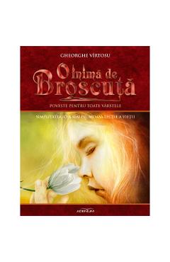 O inima de broscuta Vol.8: Simplitatea, cea mai frumoasa lectie a vietii - Gheorghe Virtosu O inima de broscuta Vol.8: Simplitatea, cea mai frumoasa lectie a vietii - Gheorghe Virtosu