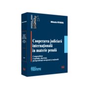 Cooperarea judiciara internationala in materie penala. 2021. Compendium. Legislatie, doctrina, jurisprudenta europeana si nationala - Mihaela Patraus Cooperarea judiciara internationala in materie penala. 2021. Compendium. Legislatie, doctrina, jurisprudenta europeana si nationala - Mihaela Patraus