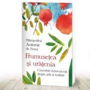 Frumusetea si uratenia. Convonbiri duhovnicesti despre arta si realitate - Mitropolit Antonie de Suroj Frumusetea si uratenia. Convonbiri duhovnicesti despre arta si realitate - Mitropolit Antonie de Suroj