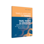 Taxele judiciare de timbru. Alte taxe, tarife si onorarii. Editia a II-a. Editie tiparita pe hartie alba. 2021 Taxele judiciare de timbru. Alte taxe, tarife si onorarii. Editia a II-a. Editie tiparita pe hartie alba. 2021