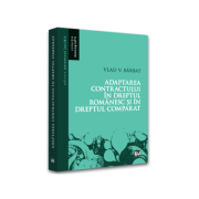 Adaptarea contractului in dreptul romanesc si in dreptul comparat - Vlad Vasile Barbat Adaptarea contractului in dreptul romanesc si in dreptul comparat - Vlad Vasile Barbat
