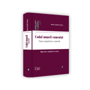 Codul muncii comentat. Editia a III-a, completata si revizuita - 2022 - Marius-Catalin Predut Codul muncii comentat. Editia a III-a, completata si revizuita - 2022 - Marius-Catalin Predut