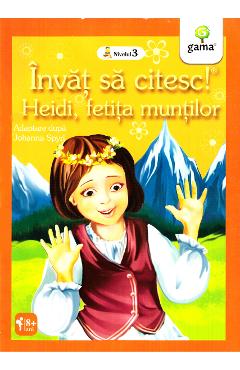 Invat sa citesc! Heidi, fetita muntilor. Adaptare dupa Johanna Spyri Invat sa citesc! Heidi, fetita muntilor. Adaptare dupa Johanna Spyri