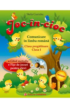 Joc-in-cioc comunicare in limba romana cls 1 clasa pregatitoare - Stela Gurzau Joc-in-cioc comunicare in limba romana cls 1 clasa pregatitoare - Stela Gurzau
