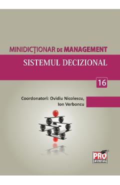 Minidictionar de management 16: Sistemul decizional - Ovidiu Nicolescu Minidictionar de management 16: Sistemul decizional - Ovidiu Nicolescu