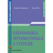 Raspunderea internationala a statelor - Nicolae Ploesteanu, Raul Miron Raspunderea internationala a statelor - Nicolae Ploesteanu, Raul Miron