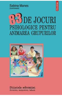 83 de jocuri psihologice pentru animarea grupurilor - Sabina Manes 83 de jocuri psihologice pentru animarea grupurilor - Sabina Manes