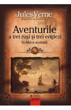 Aventurile a trei rusi si trei englezi in Africa Australa - Jules Verne Aventurile a trei rusi si trei englezi in Africa Australa - Jules Verne