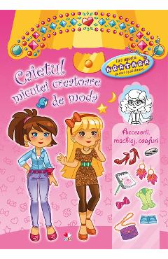 Caietul micutei creatoare de moda. Accesorii, machiaj, coafuri (roz) Caietul micutei creatoare de moda. Accesorii, machiaj, coafuri (roz)