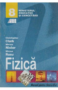 Fizica - Clasa 8 - Manual - Christopher Clark, Mircea Nistor, Mircea Rusu Fizica - Clasa 8 - Manual - Christopher Clark, Mircea Nistor, Mircea Rusu