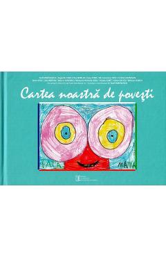 Cartea noastra de povesti - Teofil Mihailescu, Augustin Ioan, Dan Moruzi, Savu Popa, Mirona-Loana Tatu Cartea noastra de povesti - Teofil Mihailescu, Augustin Ioan, Dan Moruzi, Savu Popa, Mirona-Loana Tatu