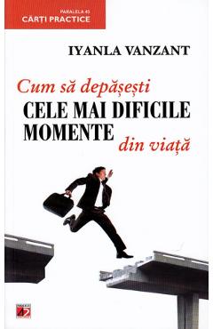 Cum sa depasesti cele mai dificile momente din viata - Iyanla Vanzant Cum sa depasesti cele mai dificile momente din viata - Iyanla Vanzant