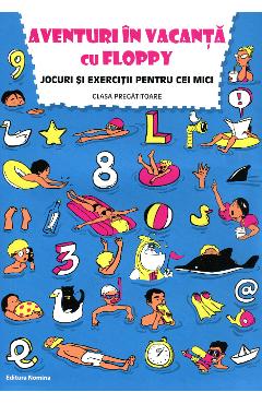 Aventuri In Vacanta Cu Floppy Clasa Pregatitoare Jocuri Si Exercitii Aventuri In Vacanta Cu Floppy Clasa Pregatitoare Jocuri Si Exercitii