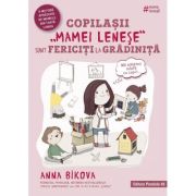 Copilasii „mamei lenese” sunt fericiti la gradinita - Anna Bikova Copilasii „mamei lenese” sunt fericiti la gradinita - Anna Bikova