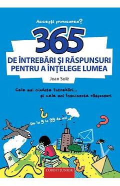 365 de intrebari si raspunsuri pentru a intelege lumea - Joan Sole 365 de intrebari si raspunsuri pentru a intelege lumea - Joan Sole