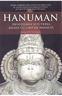 Hanuman, devotiunea si puterea zeului cu chip de maimuta - Mataji Devi Vanamali Hanuman, devotiunea si puterea zeului cu chip de maimuta - Mataji Devi Vanamali