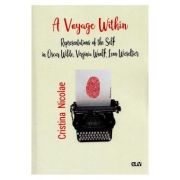 A Voyage Within. Representations of the Self in Oscar Wilde, Virginia Woolf, Leon Wieseltier - Cristina Nicolae A Voyage Within. Representations of the Self in Oscar Wilde, Virginia Woolf, Leon Wieseltier - Cristina Nicolae