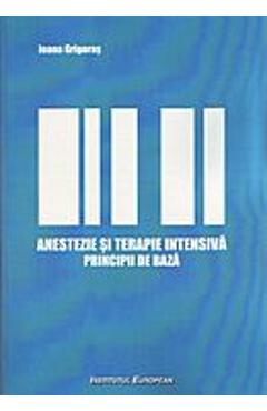 Anestezie Si Terapie Intensiva. Principii De Baza - Ioana Grigoras Anestezie Si Terapie Intensiva. Principii De Baza - Ioana Grigoras