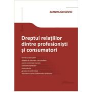 Dreptul relatiilor dintre profesionisti si consumatori - Juanita Goicovici Dreptul relatiilor dintre profesionisti si consumatori - Juanita Goicovici