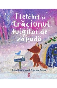 Fletcher si Craciunul fulgilor de nea - Julia Rawlinson, Tiphanie Beeke Fletcher si Craciunul fulgilor de nea - Julia Rawlinson, Tiphanie Beeke