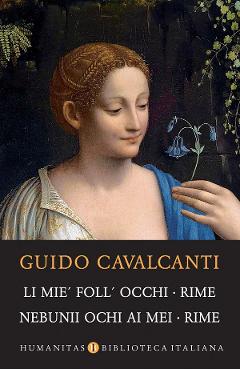 Li mie' foll' occhi. Rime. Nebunii ochi ai mei. Rime - Guido Cavalcanti Li mie' foll' occhi. Rime. Nebunii ochi ai mei. Rime - Guido Cavalcanti