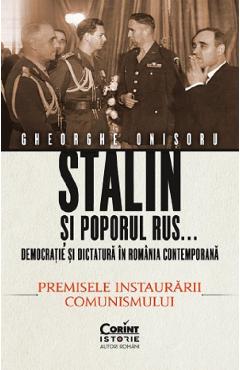 Stalin si poporul rus... Vol.1: Premisele instaurarii comunismului - Gheorghe Onisoru Stalin si poporul rus... Vol.1: Premisele instaurarii comunismului - Gheorghe Onisoru