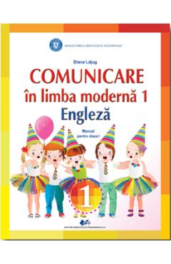 Comunicare in limba moderna 1: Engleza - Clasa 1 - Manual - Diana Latug Comunicare in limba moderna 1: Engleza - Clasa 1 - Manual - Diana Latug