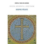 Despre pacate. Despre adevaratul crestinism - Sfantul Tihon de Zadonsk Despre pacate. Despre adevaratul crestinism - Sfantul Tihon de Zadonsk