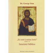 Eu sunt Lumina lumii (Ioan 9, 5). Istorisiri biblice - George Stan Eu sunt Lumina lumii (Ioan 9, 5). Istorisiri biblice - George Stan