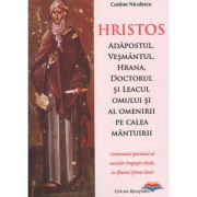 Hristos. Adapostul, vesmantul, hrana, doctorul si leacul omului si al omenirii pe calea mantuirii - Costion Nicolescu Hristos. Adapostul, vesmantul, hrana, doctorul si leacul omului si al omenirii pe calea mantuirii - Costion Nicolescu