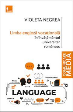 Limba engleza vocationala in invatamantul universitar romanesc - Violeta Negrea Limba engleza vocationala in invatamantul universitar romanesc - Violeta Negrea