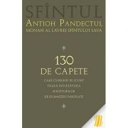 130 de capete care cuprind pe scurt toata invatatura Scripturilor de Dumnezeu insuflate - sf. Antioh Pandectul 130 de capete care cuprind pe scurt toata invatatura Scripturilor de Dumnezeu insuflate - sf. Antioh Pandectul