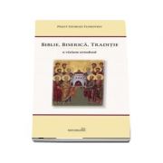 Biblie, Biserica, Traditie. O viziune ortodoxa. Editia a 2-a - Georges Florovsky Biblie, Biserica, Traditie. O viziune ortodoxa. Editia a 2-a - Georges Florovsky